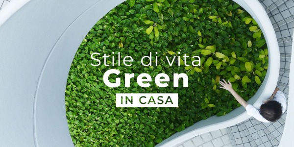 Stile di vita sostenibile e green in casa